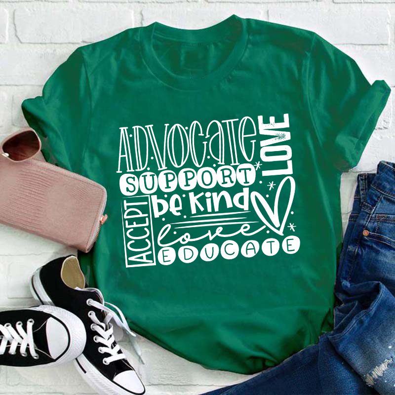Advocate Love Support Kind Accept Educated Teacher T-Shirt