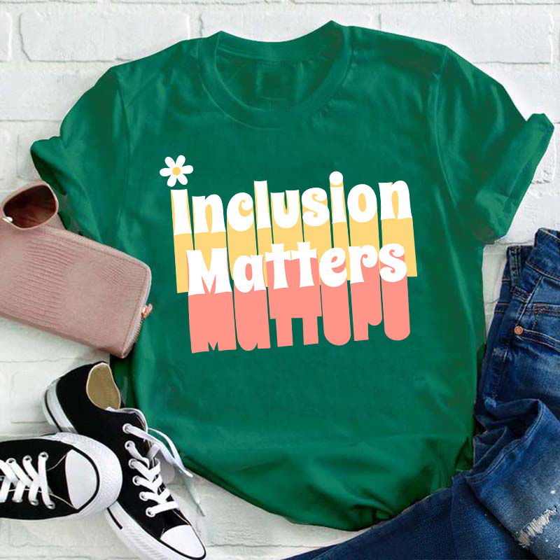 Inclusion Matters Teacher T-Shirt