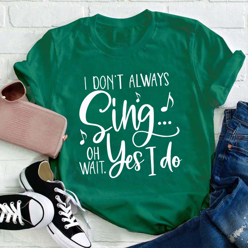 Oh Wait Yes I Do Teacher T-Shirt