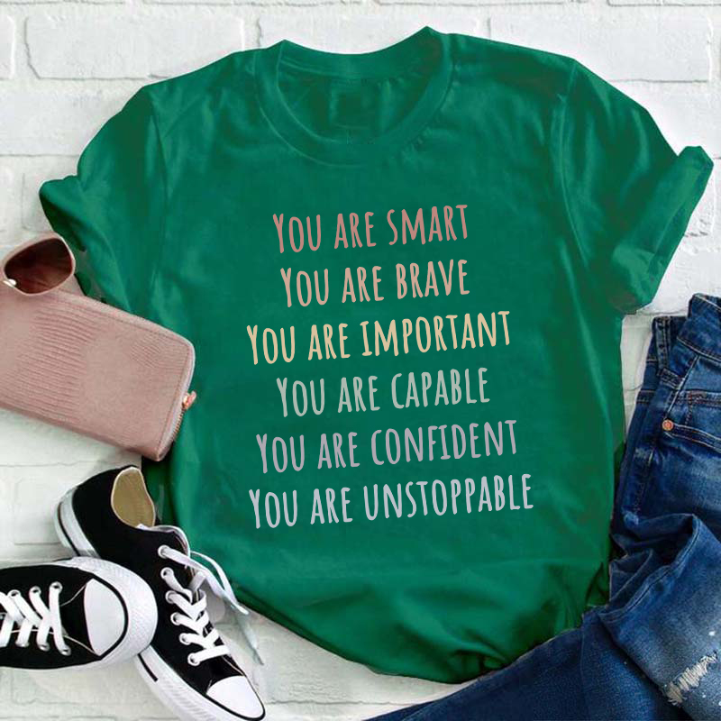 You Are Smart Brave Important Capable Confident Unstoppable Teacher T-Shirt