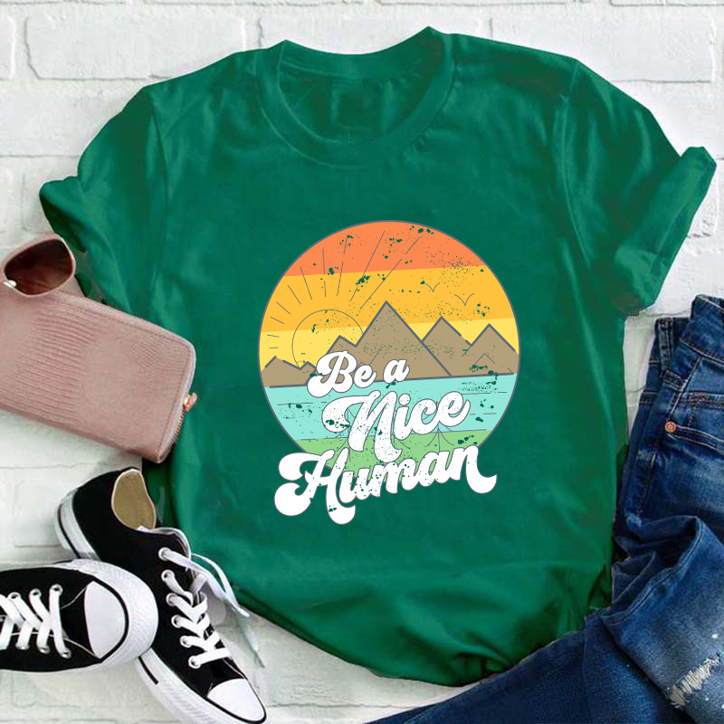 Be A Nice Human Teacher T-Shirt