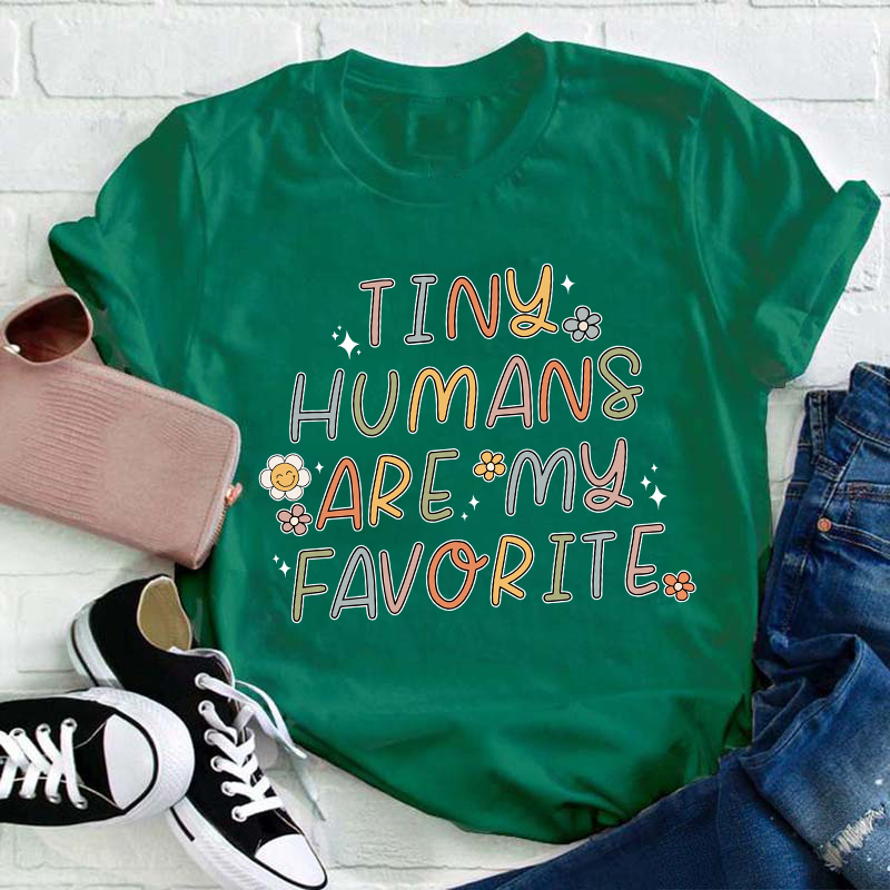 Tiny Humans Are My Favorite Small FlowersTeacher T-Shirt