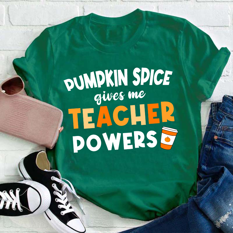 Pumpkin Spice Gives Me Teacher Powers Teacher T-Shirt