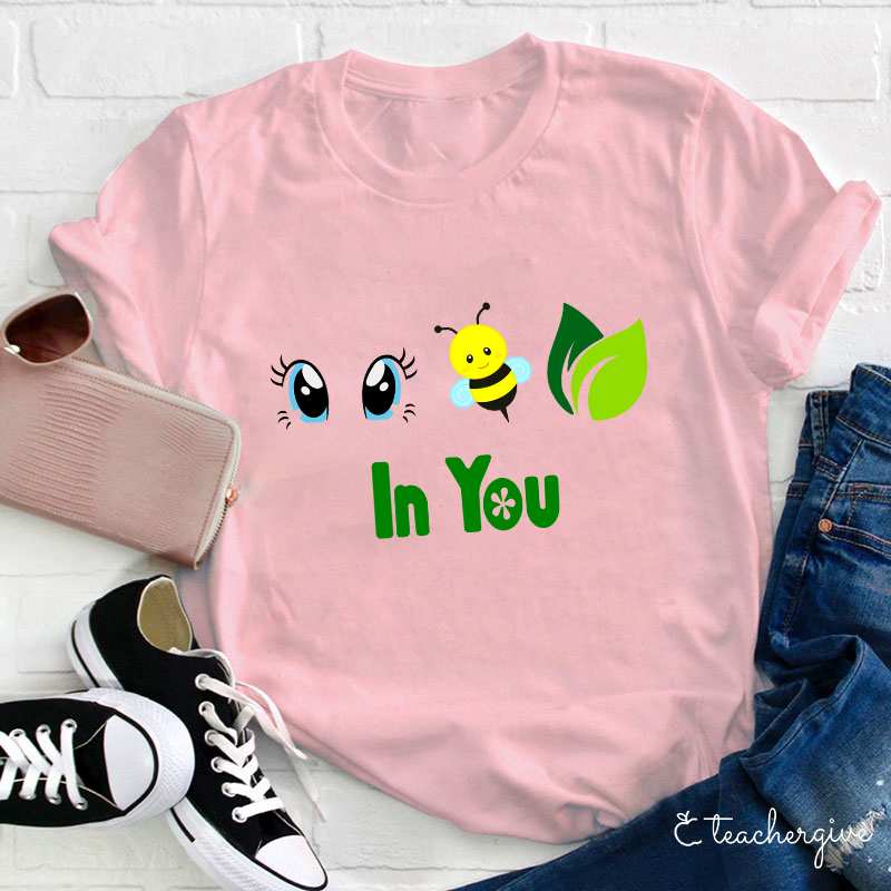 I Believe In You In You Teacher T-Shirt