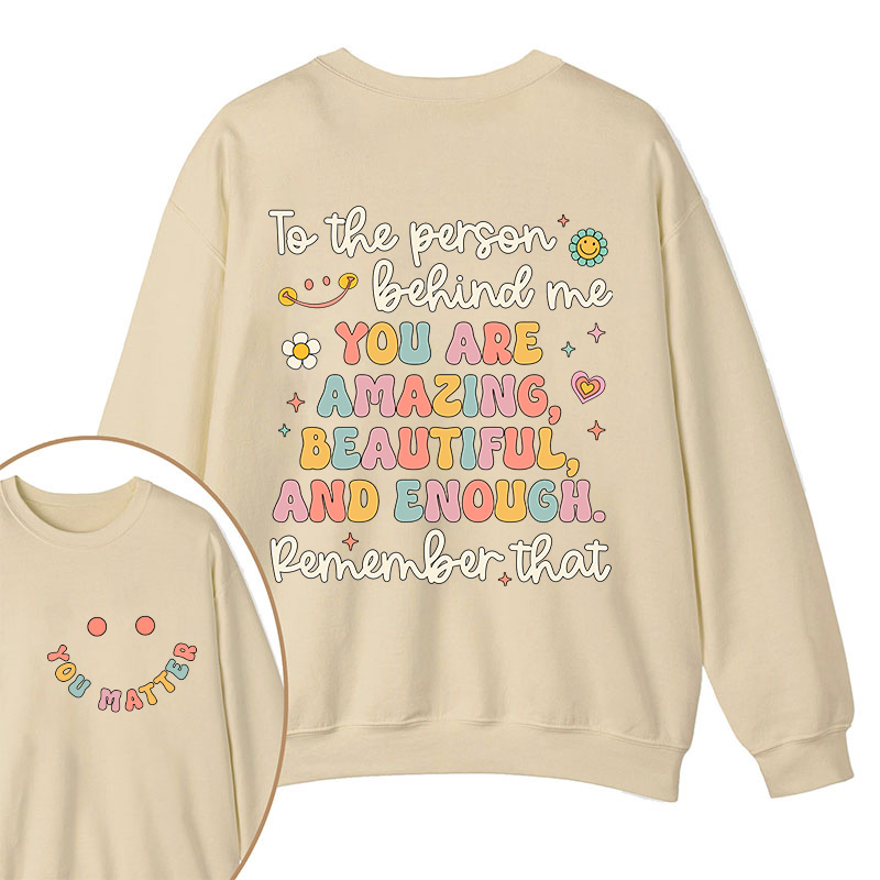 Remember That You Matter Teacher Two Sided Sweatshirt