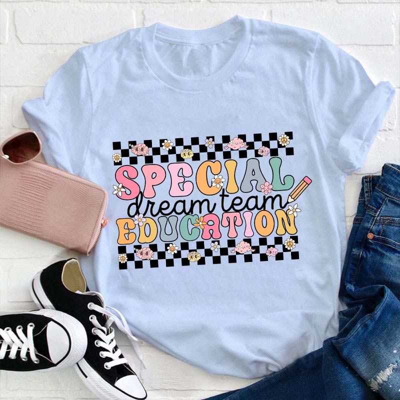 Special Education Dream Team Teacher T-Shirt