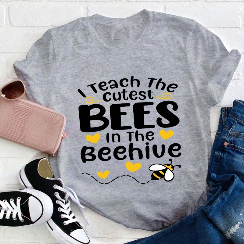 I Teach The Cutest Bees In The Beehive Teacher T-Shirt