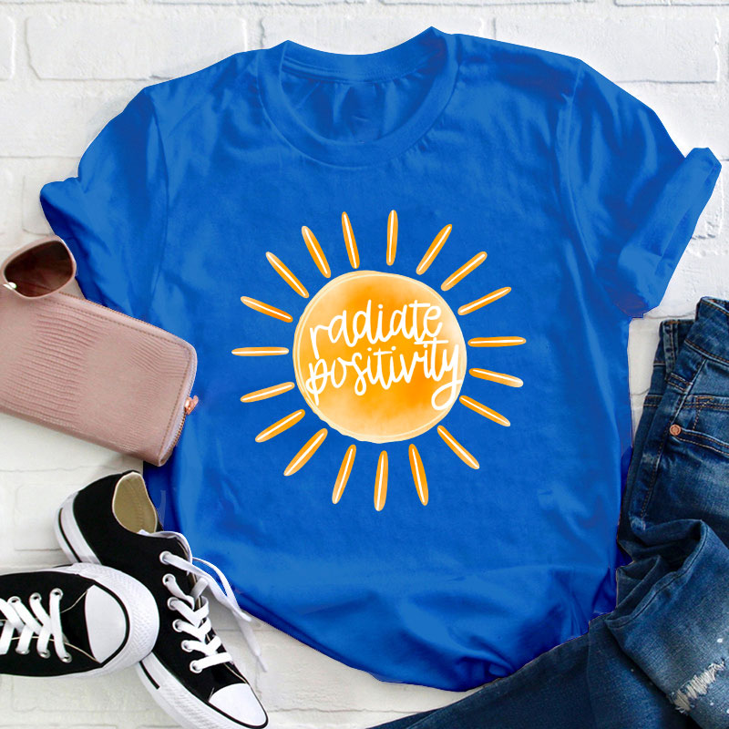 Radiate Positivity Teacher T-Shirt