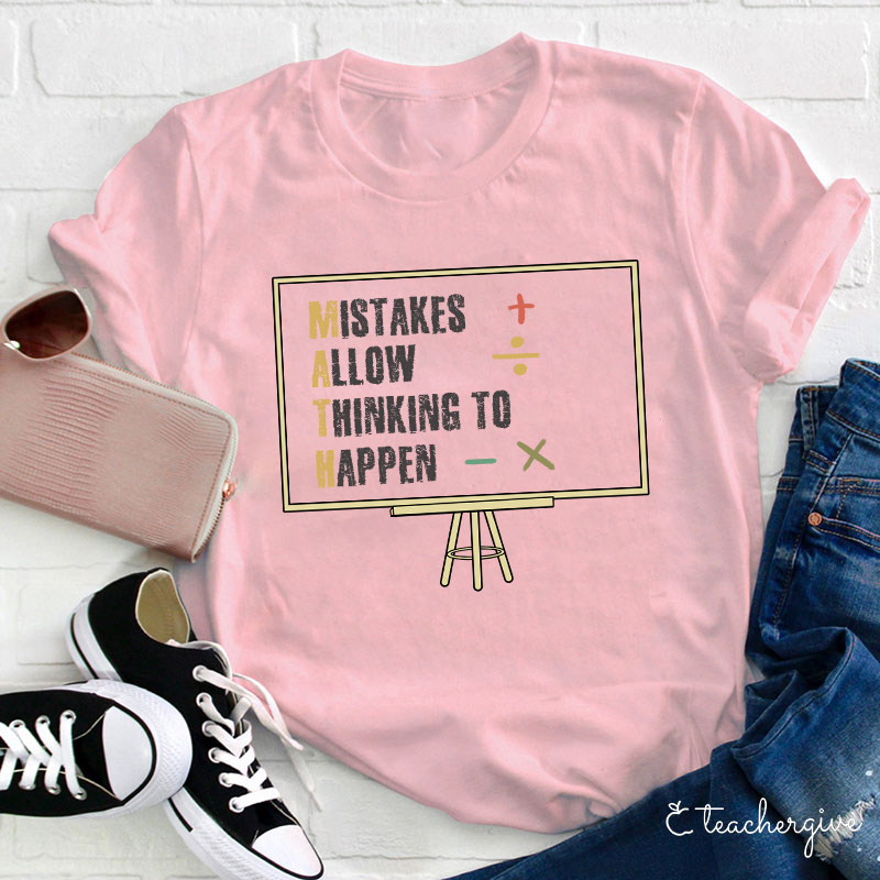 Mistakes Allow Thinking To Happen Math Teacher T-Shirt