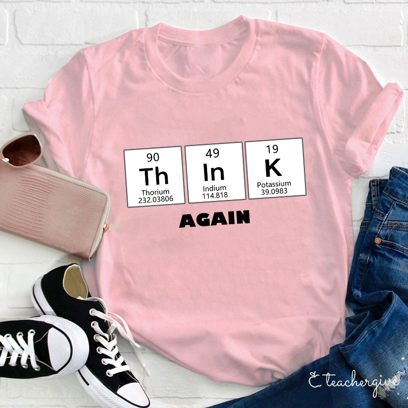 Think Again Teacher T-Shirt