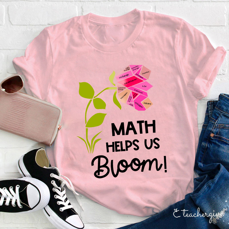 Math Helps Us Bloom Teacher T-Shirt
