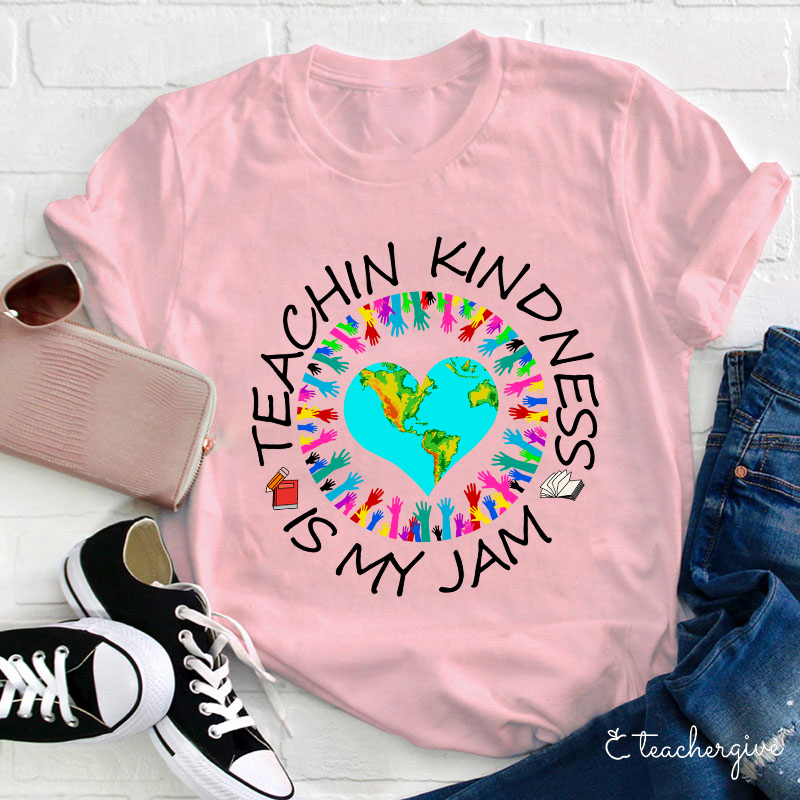 Teaching Kindness Is My Jam Teacher T-Shirt