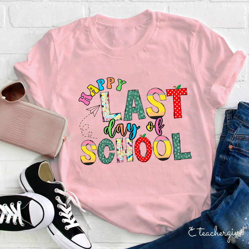 Happy Last Day Of School Teacher T-Shirt