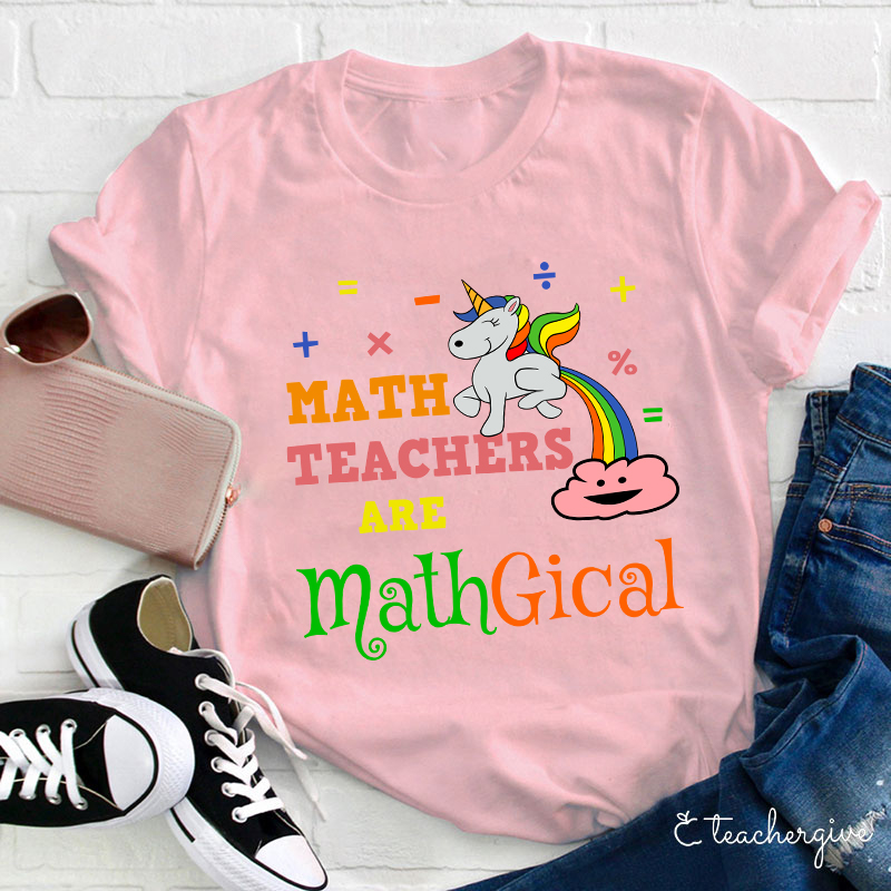 Math Teachers Are Mathgical  Teacher T-Shirt