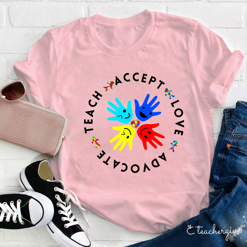 Teach Accept Love Advocate Teacher T-Shirt