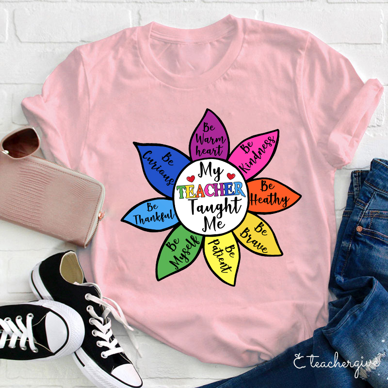 My Teacher Taught Me To Be Teacher T-Shirt