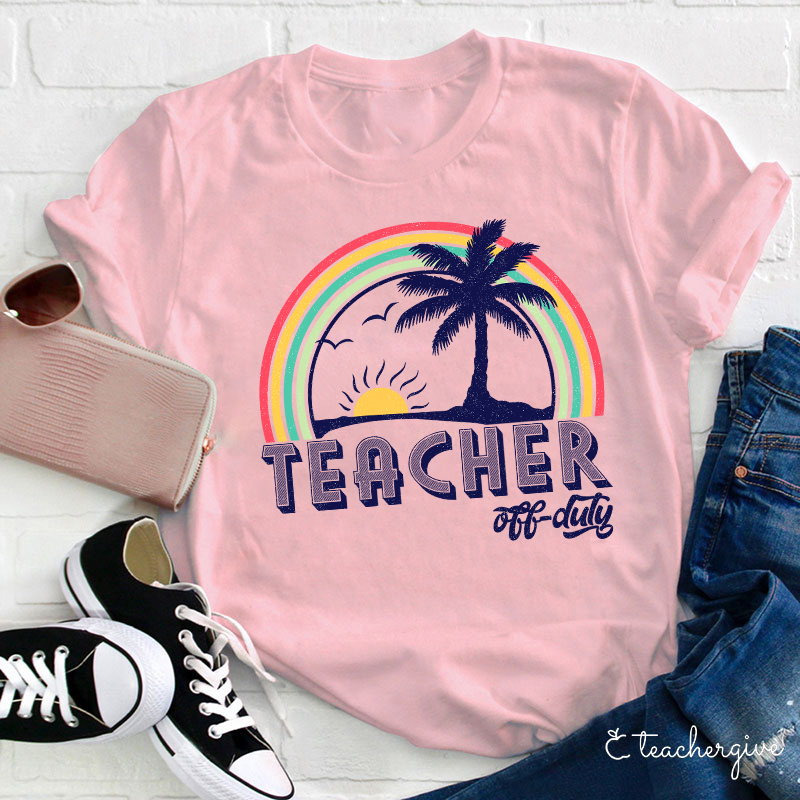 Teacher Off Duty Teacher T-Shirt