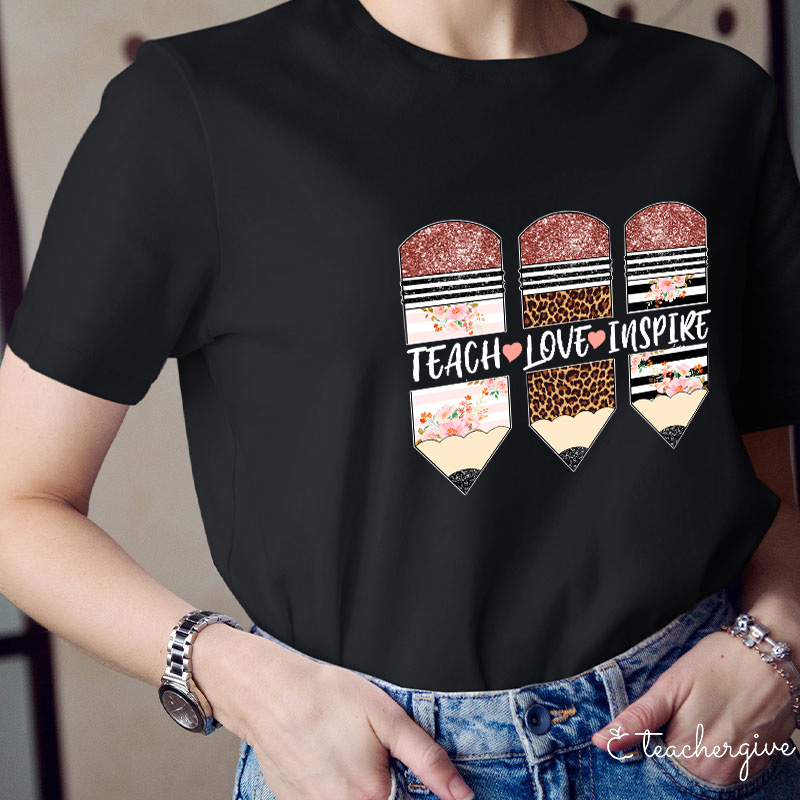 Teach Love Inspire T-Shirt