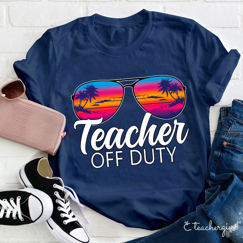 Teacher Off Duty Teacher T-Shirt