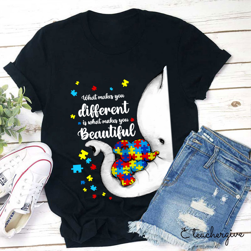 What Makes You Different Is What Makes You Beautiful Teacher T-Shirt