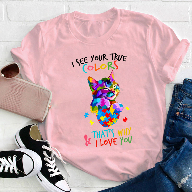 I See Your True Color Teacher T-Shirt