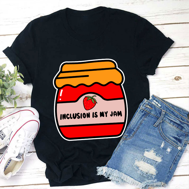 Inclusion Is My Jam Teacher T-Shirt