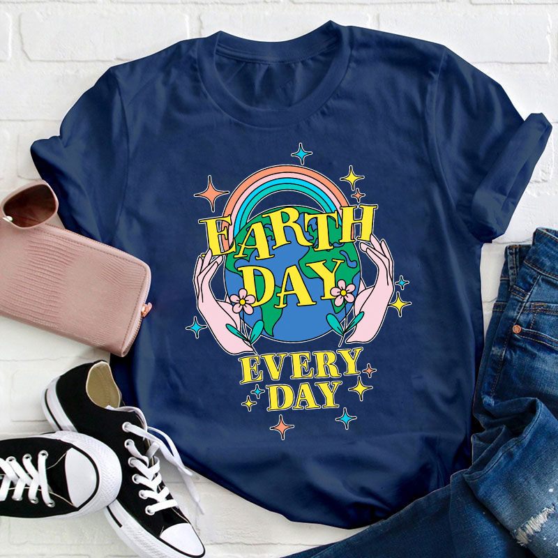 Earth Day Every Day Teacher T-Shirt