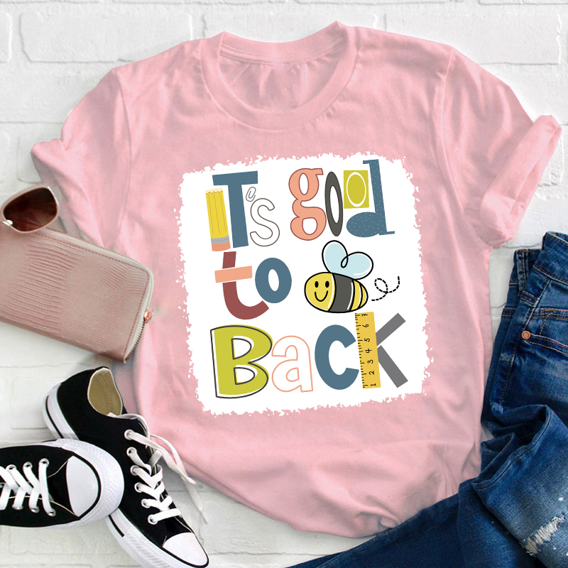 It's Good To Back Bee T-Shirt
