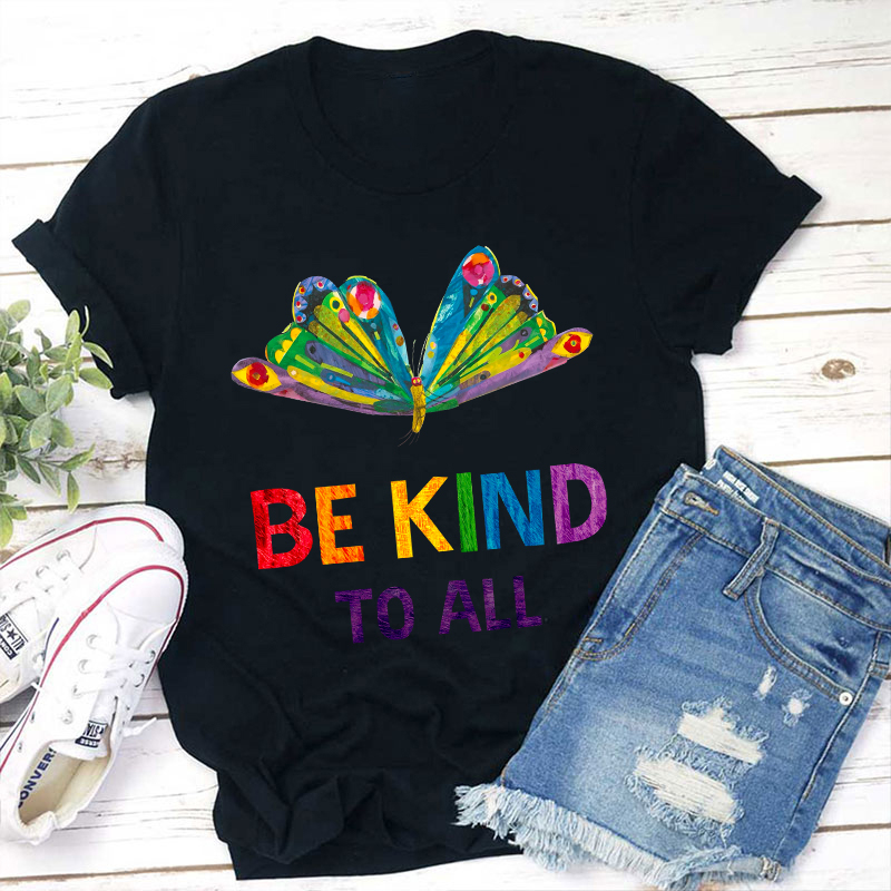 Be Kind To All Teacher T-Shirt