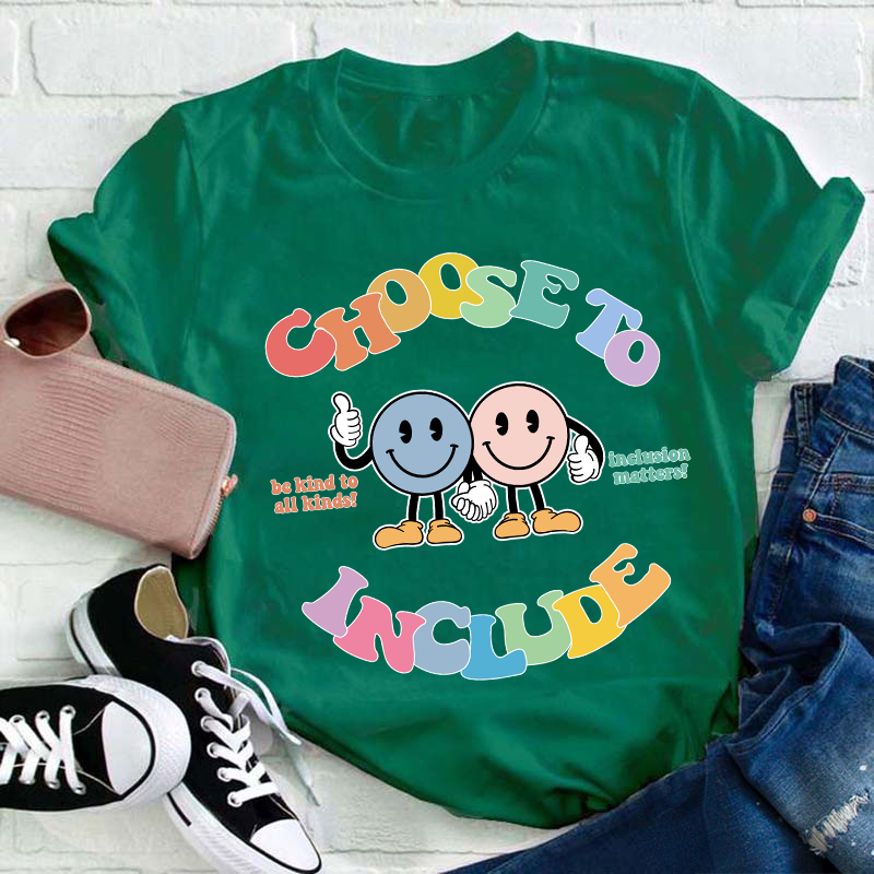 Choose To Include Teacher T-Shirt