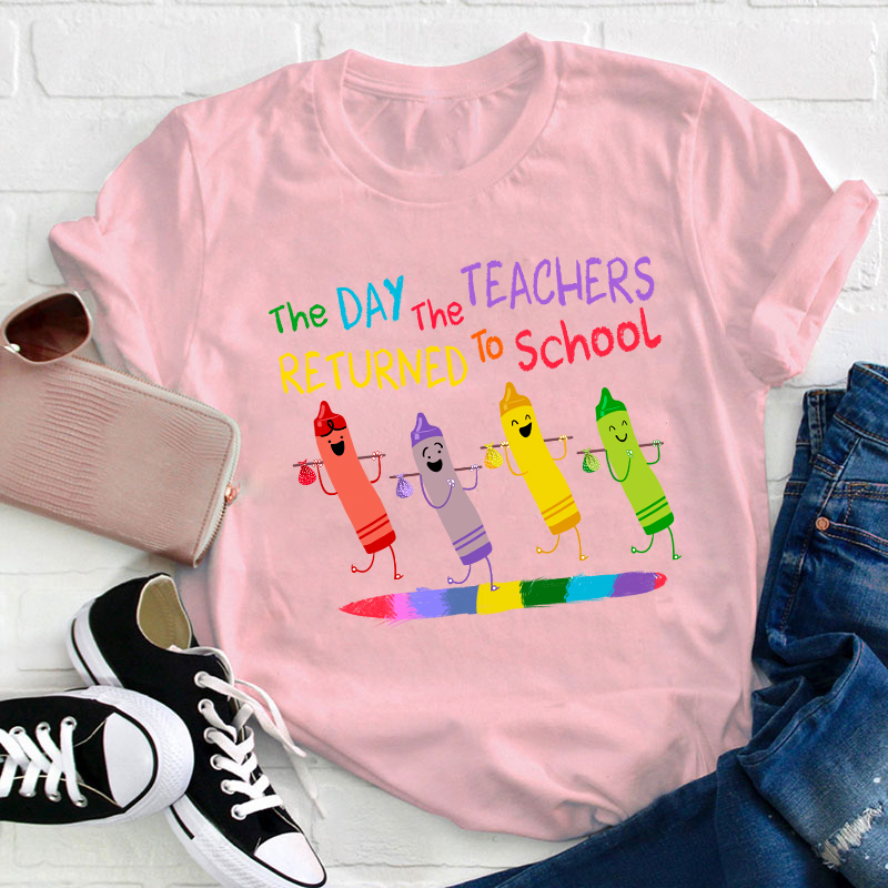 The Day The Teacher Return To School Teacher T-Shirt