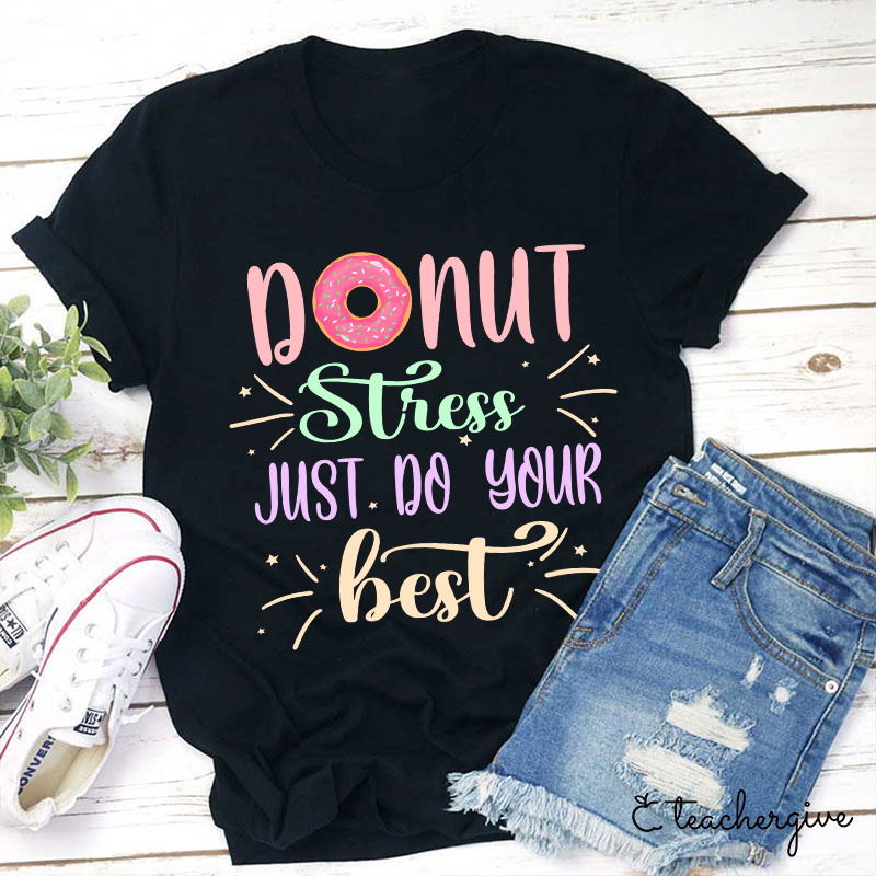 Donut Stress Just Do Your Best T-Shirt