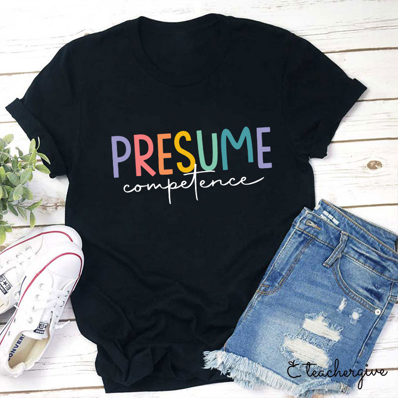 Presume Competence Sped Teacher T-Shirt-Teachergive