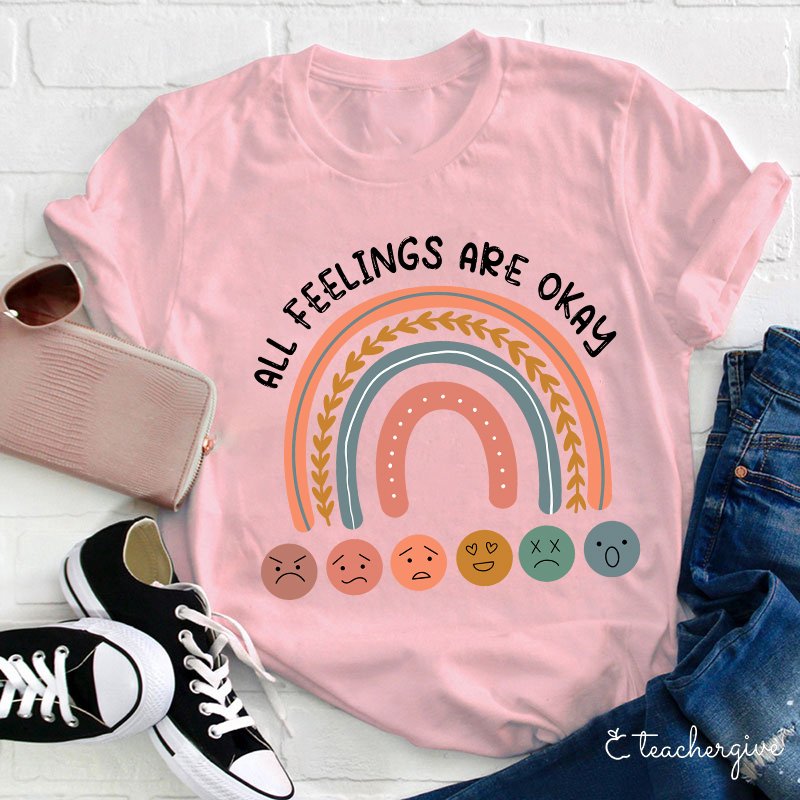 All Feelings Are Okay Teacher T-Shirt