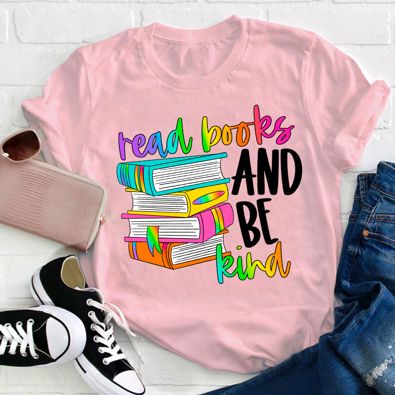 Read Books And Be Kind Teacher T-Shirt