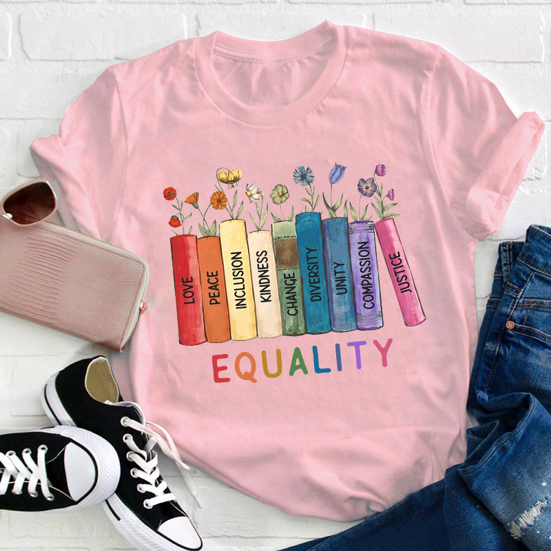Equality Love Kindness Teacher T-Shirt