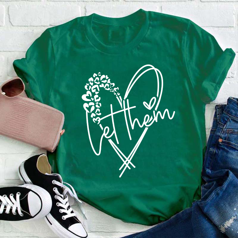 Let Them Teacher T-Shirt