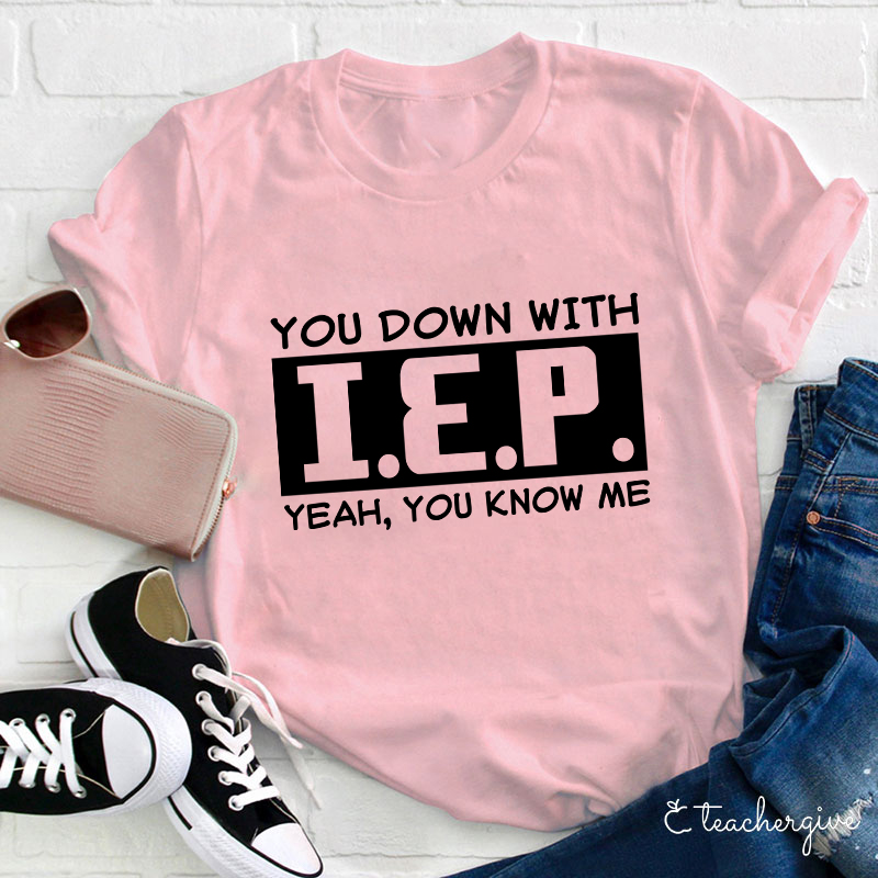 You Down With IEP Teacher T-Shirt
