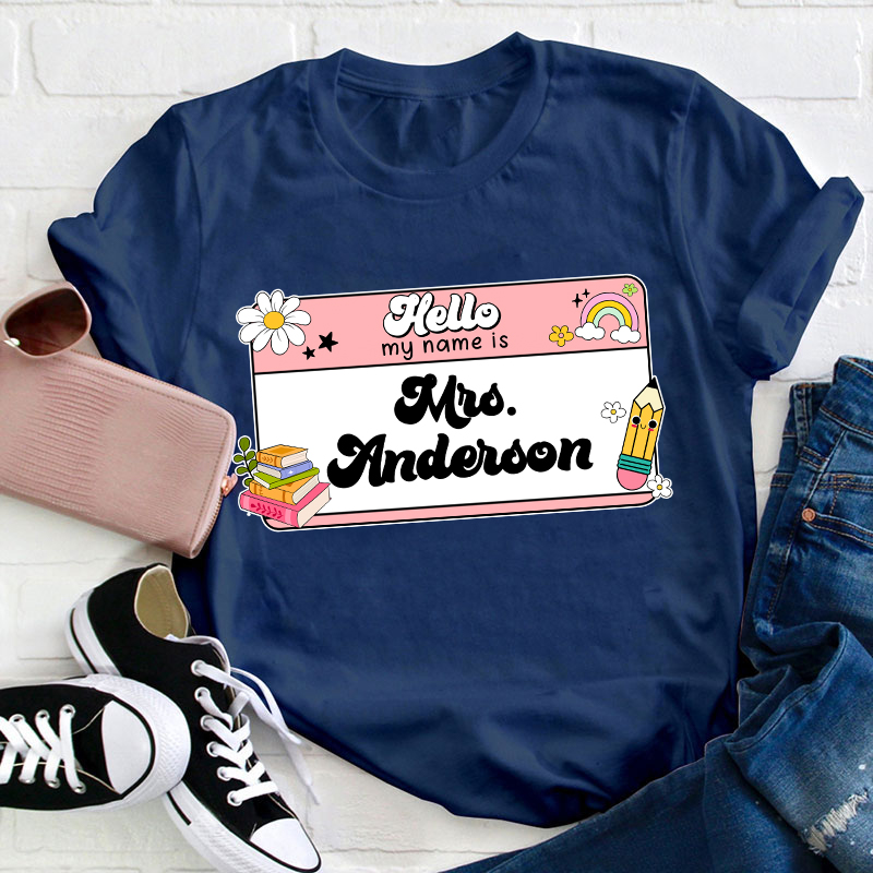 Personalized Name Hello My Name Is Teacher T-Shirt