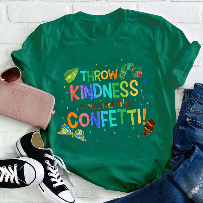 Throw Kindness Around Like Confetti Teacher T-Shirt