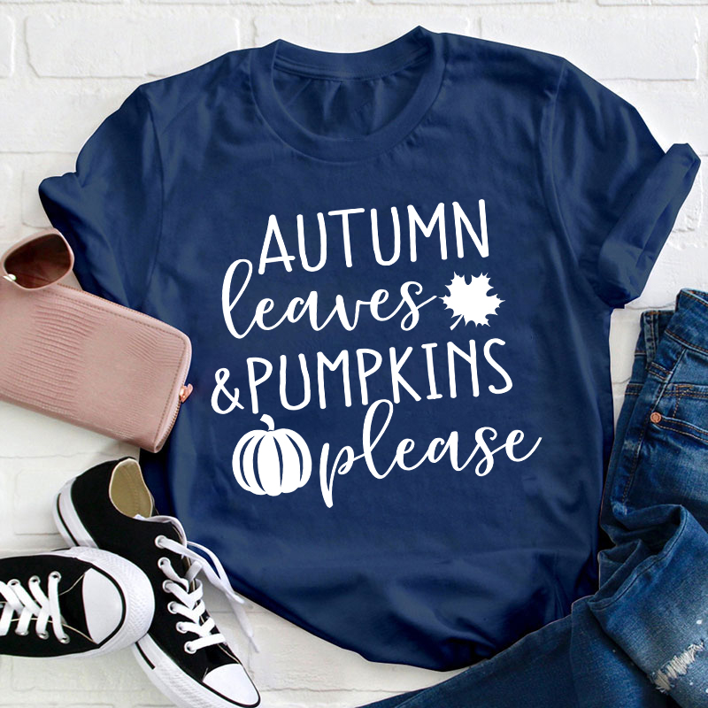 Autumn Leaves And Pumpkins Please Teacher T-Shirt