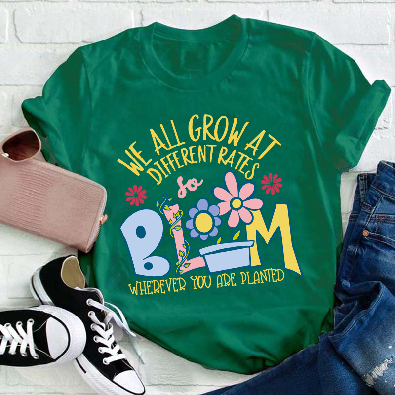 We All Grow at Different Rates Teacher T-Shirt