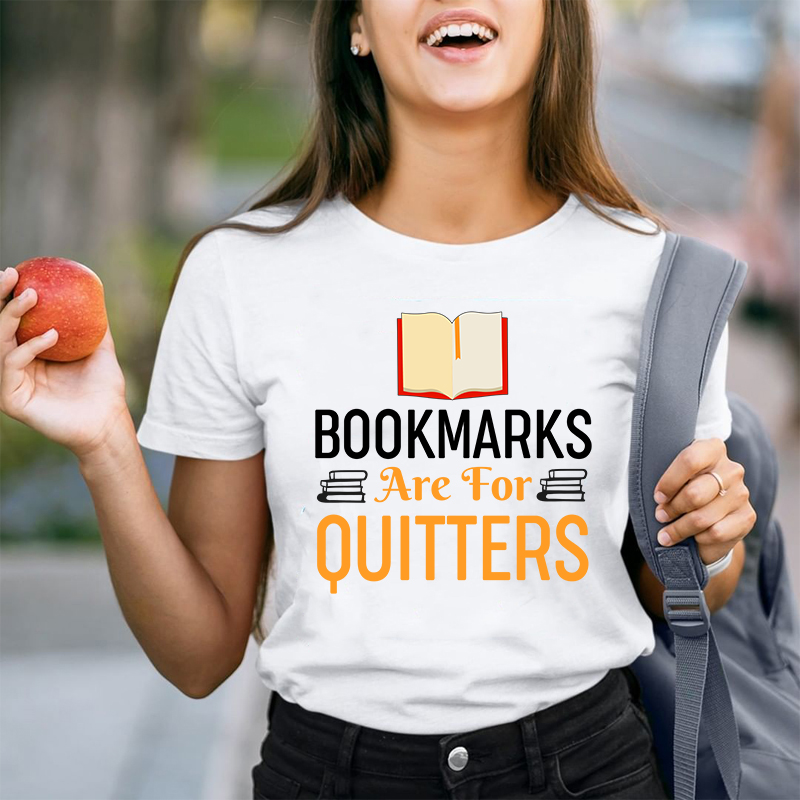 Bookmarks Are For Quitters Teacher T-Shirt