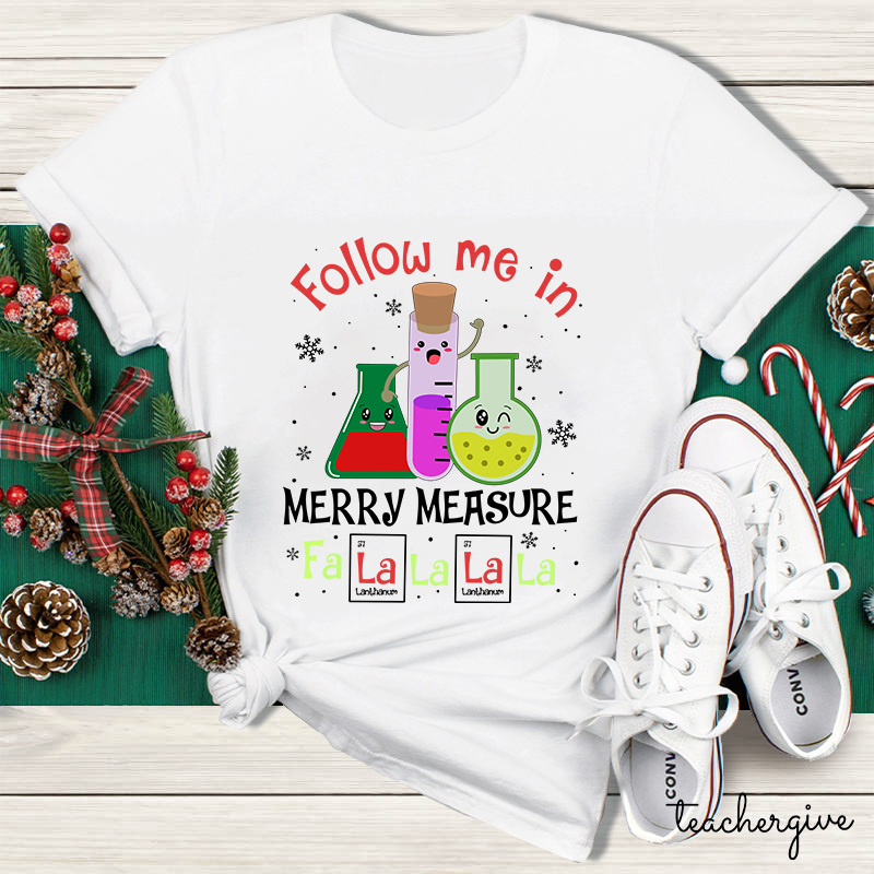 Follow Me In Merry Measure Teacher T-Shirt