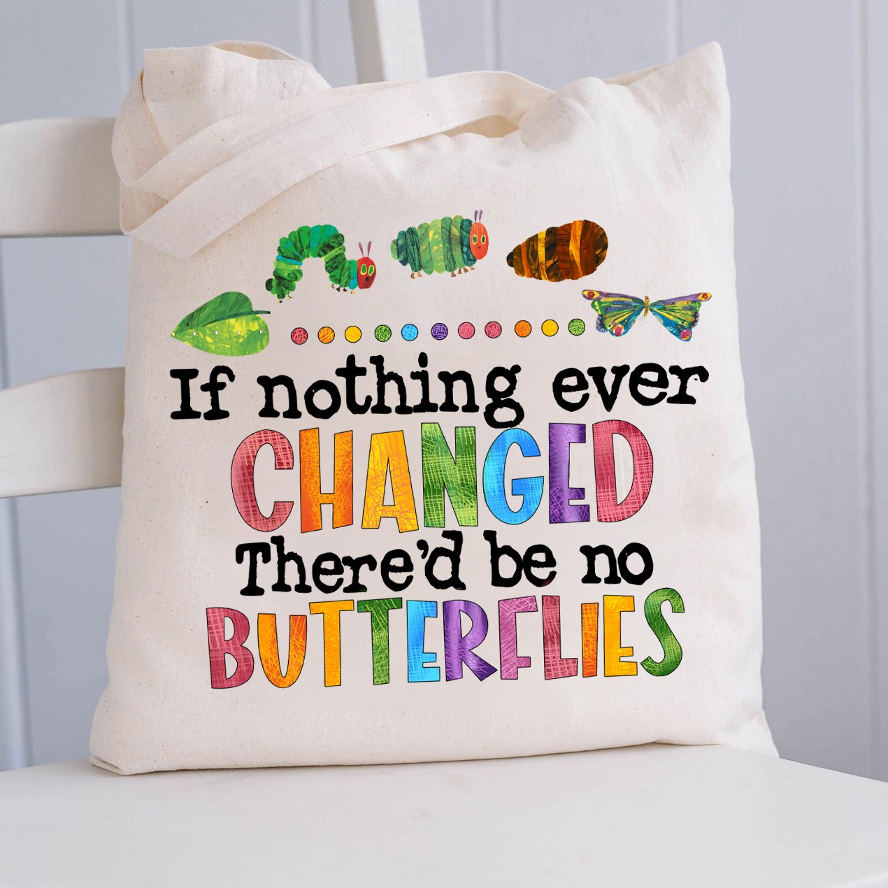 If Nothing Ever Changed Tote Bag