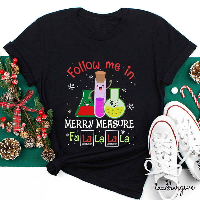Follow Me In Merry Measure Teacher T-Shirt