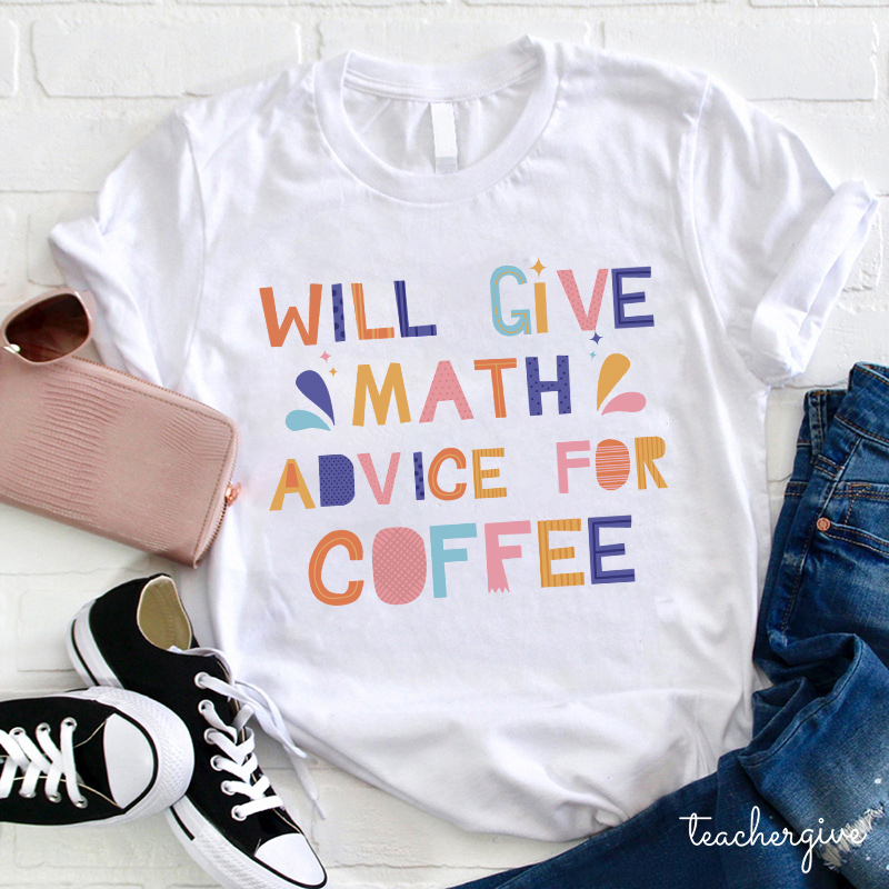 Will Give Math Advice For Coffee Teacher T-Shirt