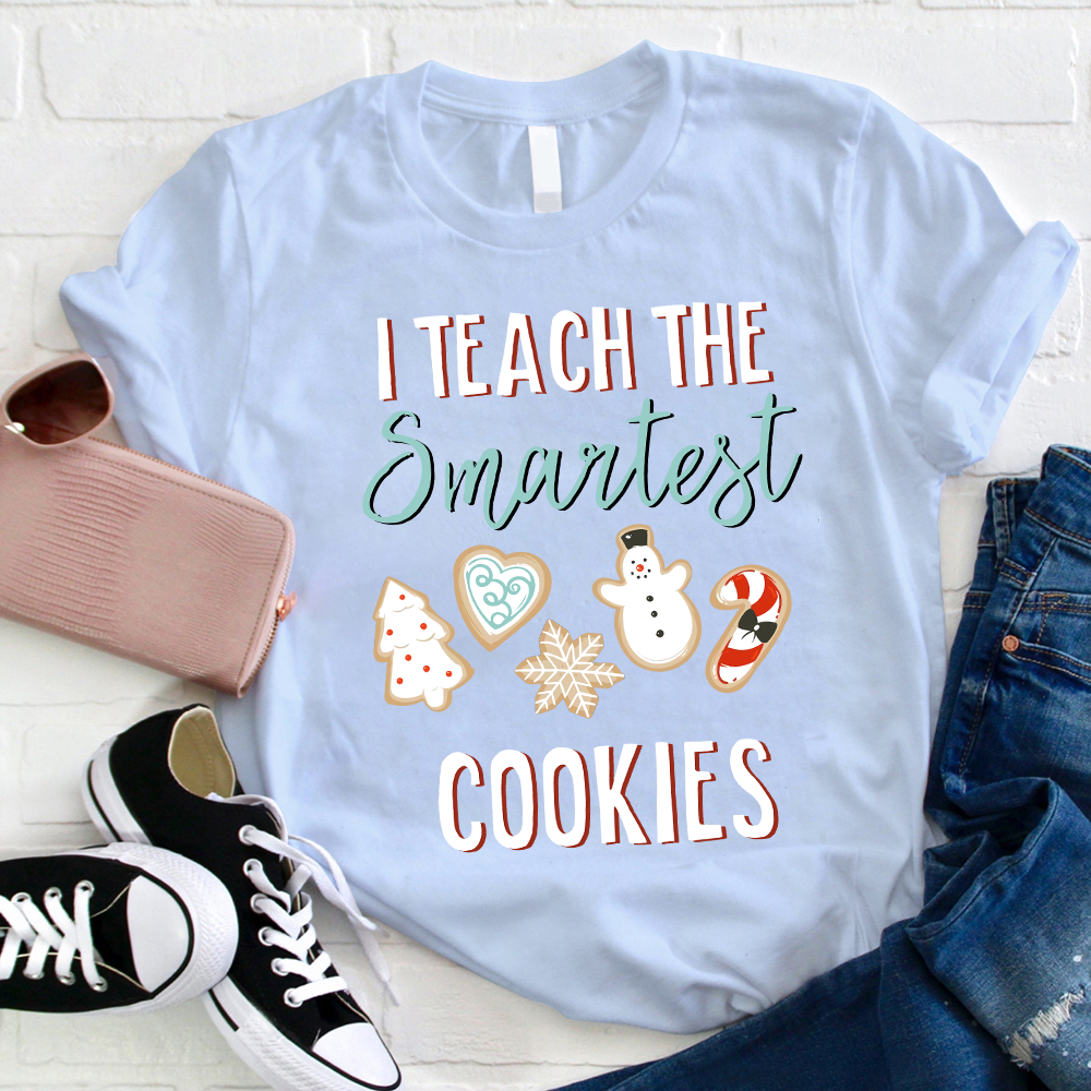 I Teach The Smartest Cookies Teacher T-Shirt