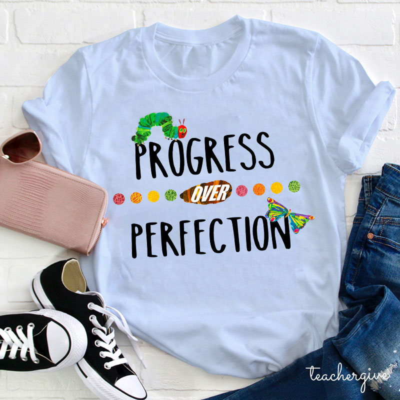 Progress Over Perfection The Very Hungry Caterpillar Rainbow Teacher T-Shirt