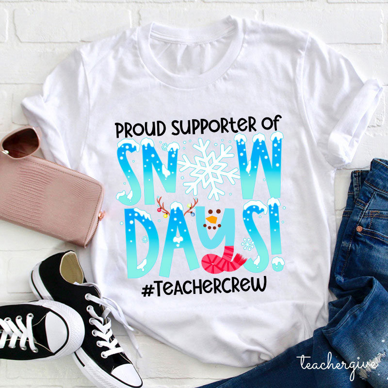Proud Supporter Of Snow Days Teacher T-Shirt